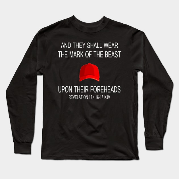 And they shall wear the mark off the beast upon their foreheads anti Trump Long Sleeve T-Shirt by NTeez01